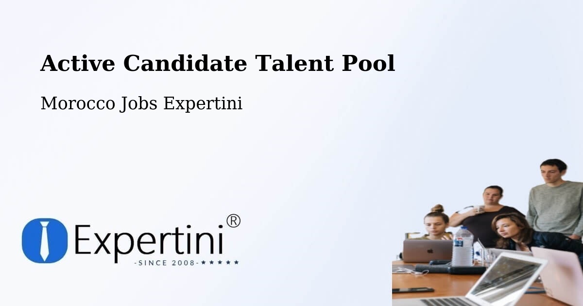 Active Candidate Talent Pool – Kasba Tadla - Morocco Jobs Expertini