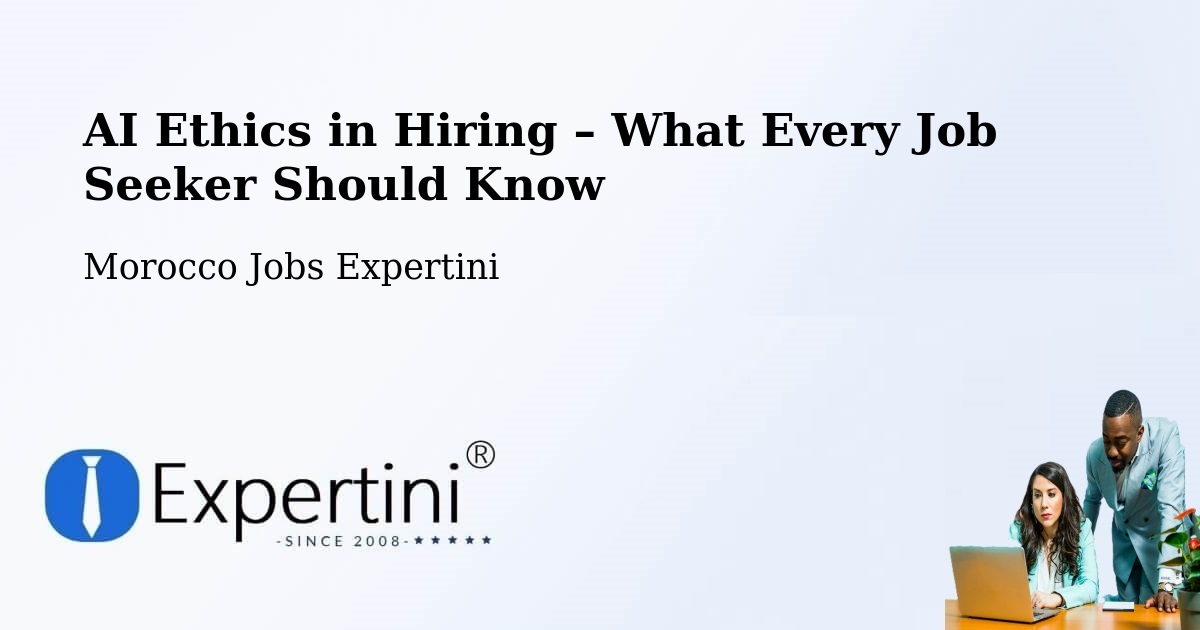 AI Ethics in Recruitment & Hiring – Kasba Tadla - Kasba Tadla, Morocco Jobs Expertini