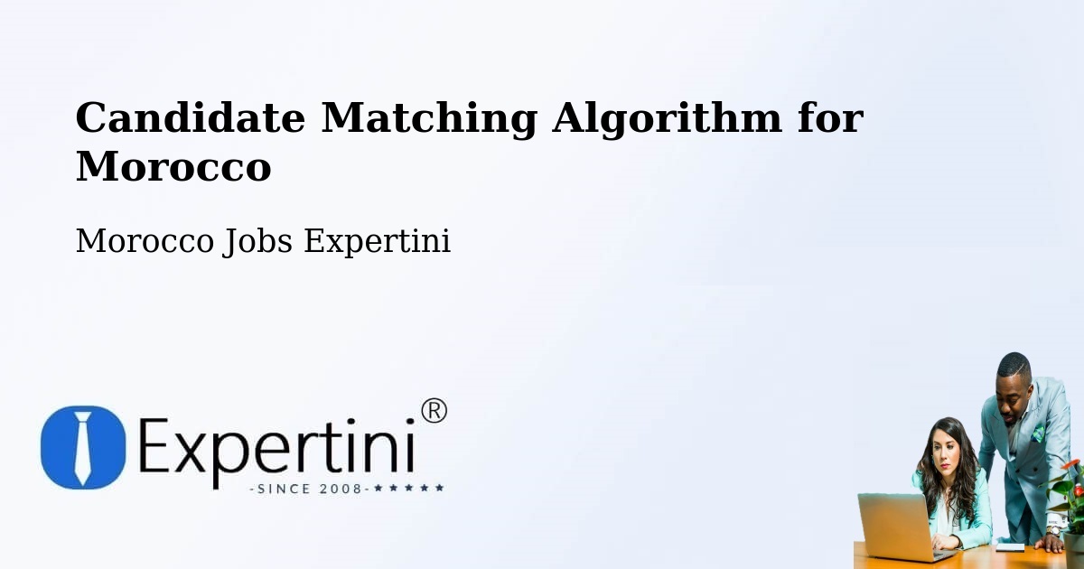 Candidate Matching Algorithm Overview – Kasba Tadla - Morocco Jobs Expertini