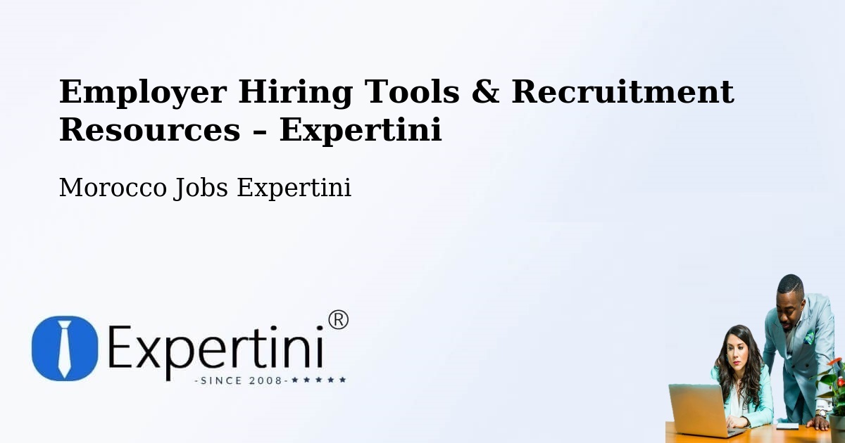 Employer Hiring Tools & Recruitment Resources – Kasba Tadla - Kasba Tadla, Morocco Jobs Expertini