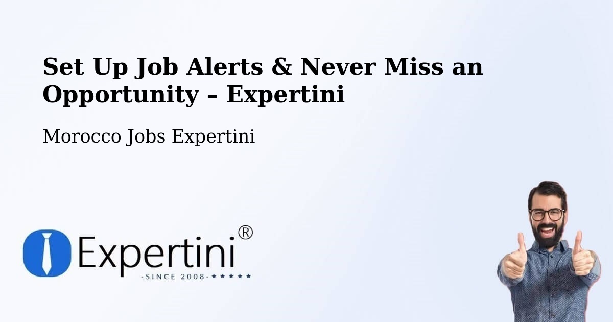 Job Alerts Guide – Get Notified About New Jobs in Kasba Tadla - Kasba Tadla, Morocco Jobs Expertini