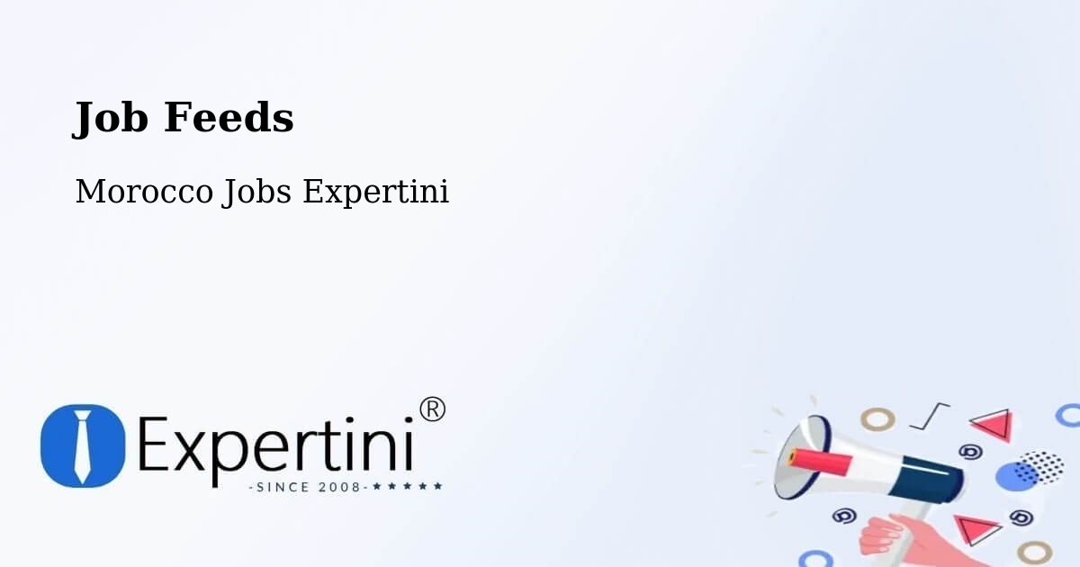 Job Listings Feed – Kasba Tadla - Morocco Jobs Expertini