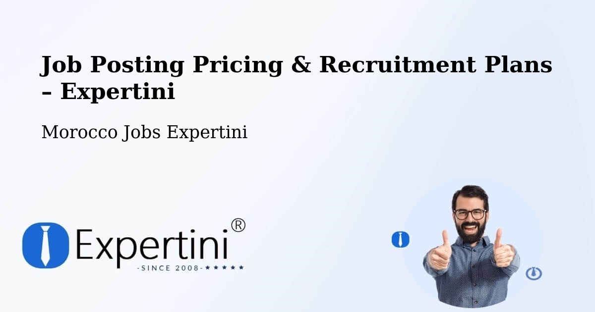 Job Posting Pricing & Recruitment Plans – Kasba Tadla - Kasba Tadla, Morocco Jobs Expertini