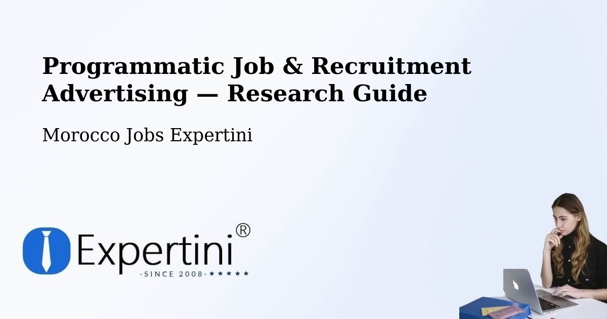 Programmatic Job & Recruitment Advertising — Research Guide – Kasba Tadla